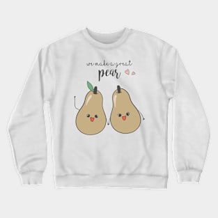 We make a good pear Crewneck Sweatshirt